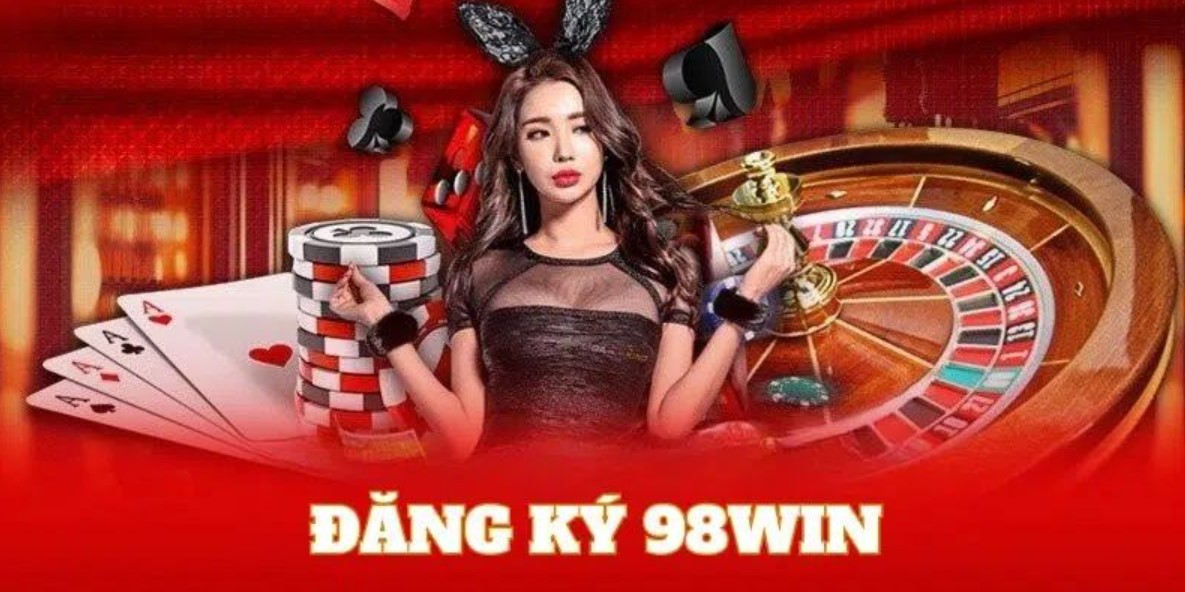 Điều kiện đăng ký 98Win thành công ngay