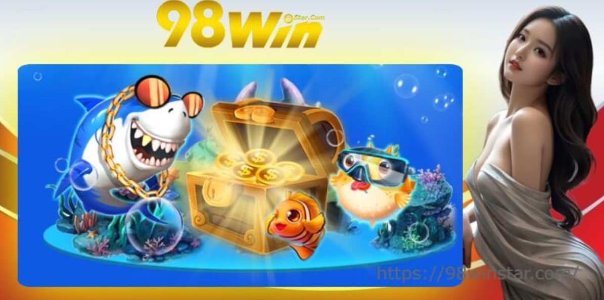 Ưu điểm tạo nên sức hút cho chuyên mục bắn cá 98Win